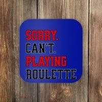 Sorry CanT Playing Roulette Funny Casino Gambling Fan Gift Coaster thumb 0