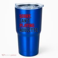 Sorry CanT Playing Roulette Funny Casino Gambling Fan Gift Tumbler thumb 0