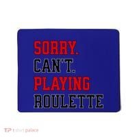 Sorry CanT Playing Roulette Funny Casino Gambling Fan Gift Mousepad thumb 0