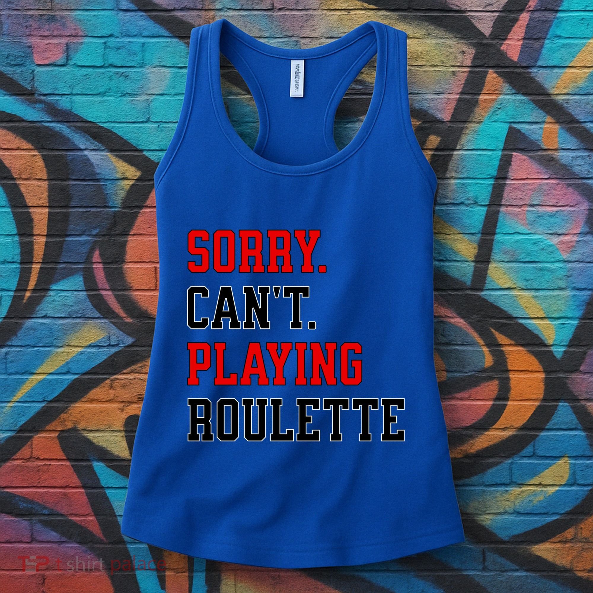 Sorry CanT Playing Roulette Funny Casino Gambling Fan Gift Women's Tank Top