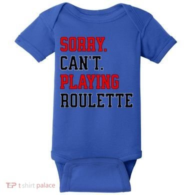 Sorry CanT Playing Roulette Funny Casino Gambling Fan Gift Baby Bodysuit