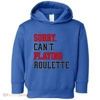 Sorry CanT Playing Roulette Funny Casino Gambling Fan Gift Toddler Hoodie thumb 0