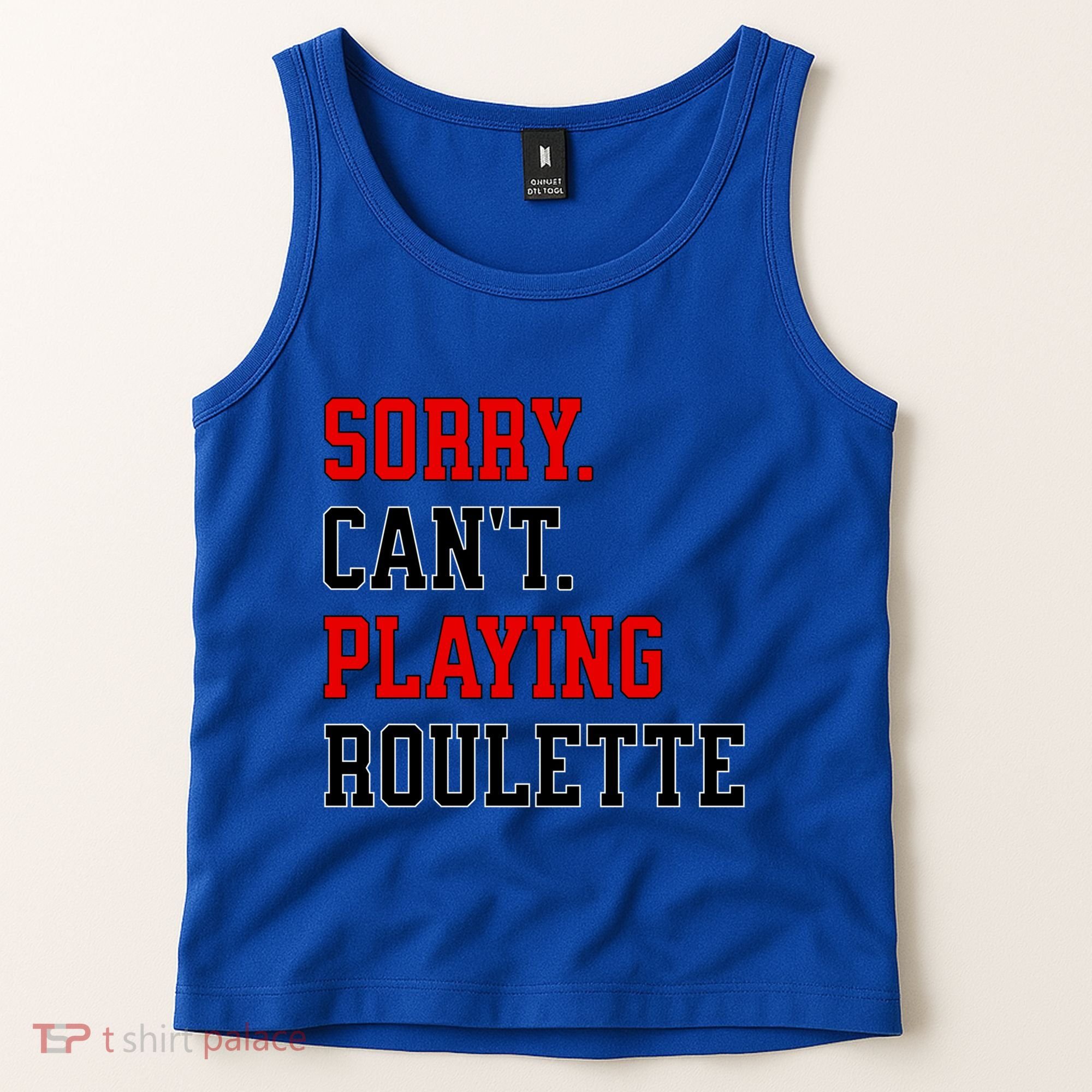 Sorry CanT Playing Roulette Funny Casino Gambling Fan Gift Tank Top