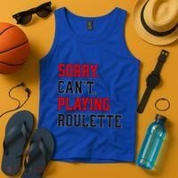 Sorry CanT Playing Roulette Funny Casino Gambling Fan Gift Tank Top thumb 4