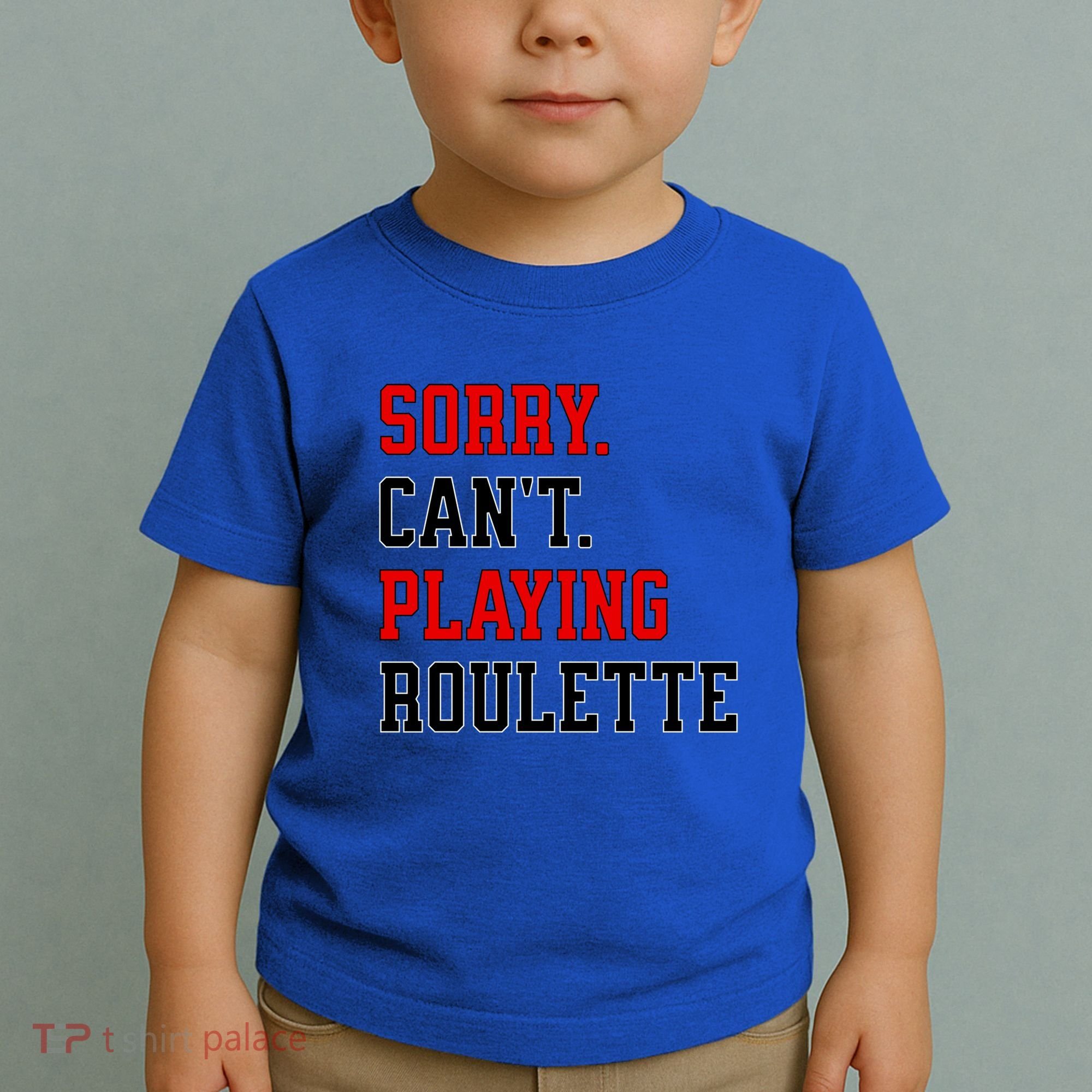 Sorry CanT Playing Roulette Funny Casino Gambling Fan Gift Toddler T-Shirt