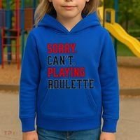 Sorry CanT Playing Roulette Funny Casino Gambling Fan Gift Kids Hoodie thumb 3