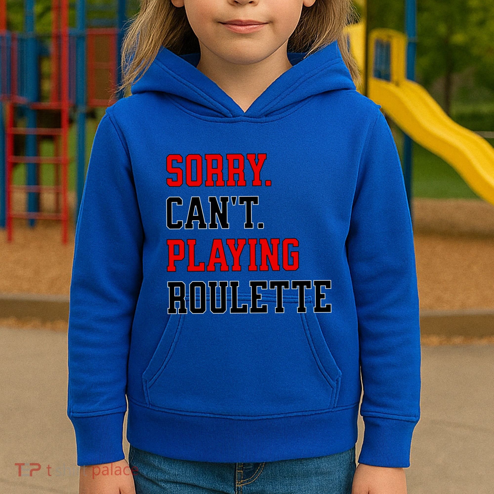 Sorry CanT Playing Roulette Funny Casino Gambling Fan Gift Kids Hoodie