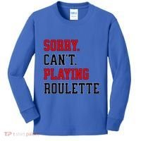 Sorry CanT Playing Roulette Funny Casino Gambling Fan Gift Kids Long Sleeve Shirt thumb 0