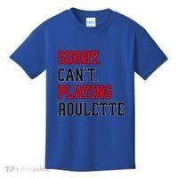 Sorry CanT Playing Roulette Funny Casino Gambling Fan Gift Kids T-Shirt thumb 0
