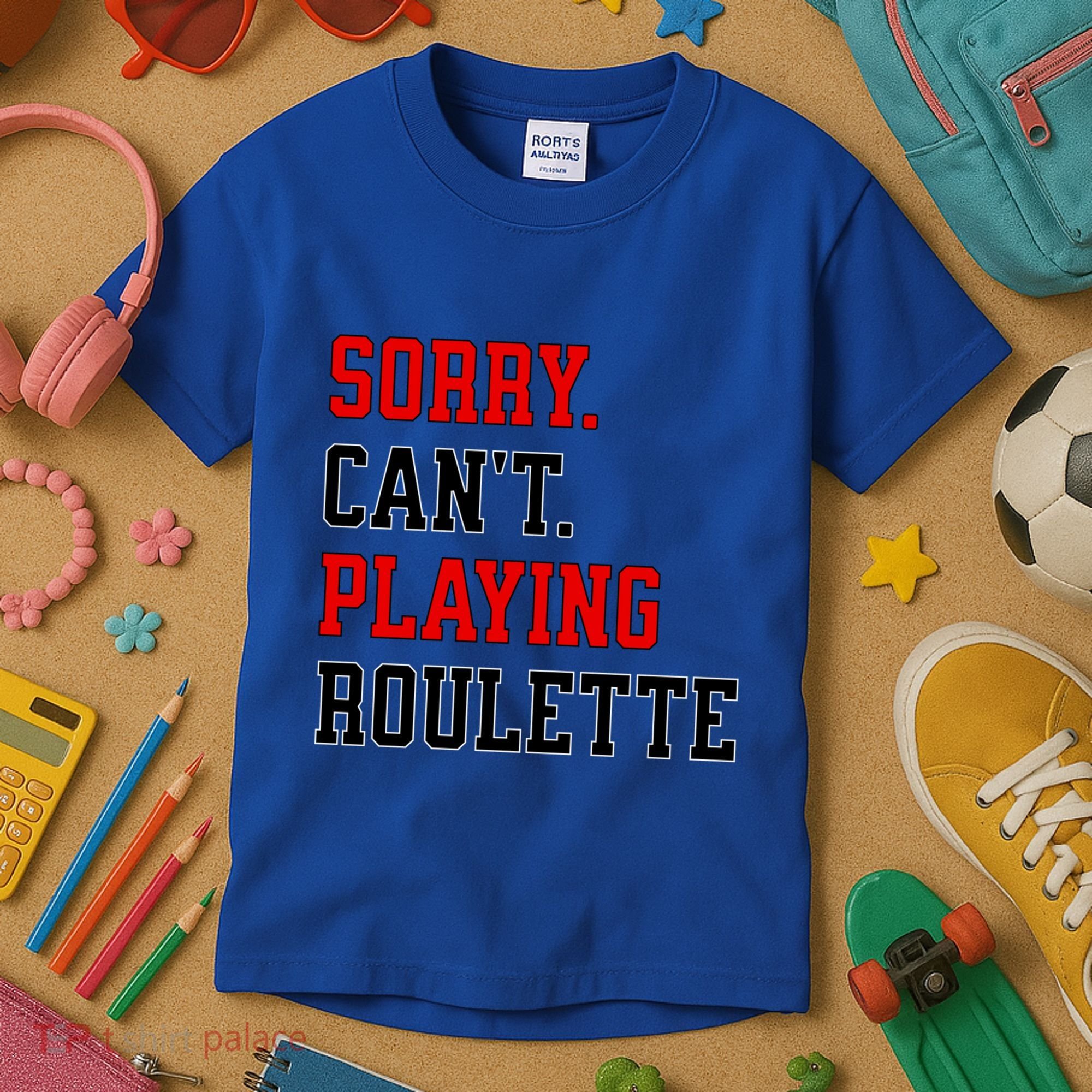 Sorry CanT Playing Roulette Funny Casino Gambling Fan Gift Kids T-Shirt