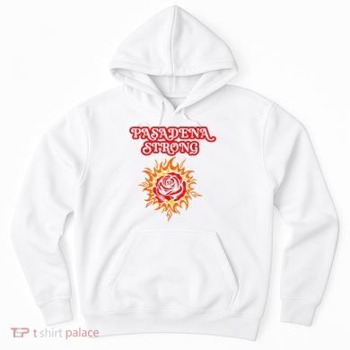 Strong California Pasadena Strong Rose Fire Hoodie