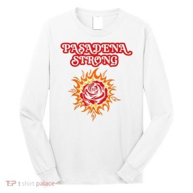 Strong California Pasadena Strong Rose Fire Long Sleeve Shirt