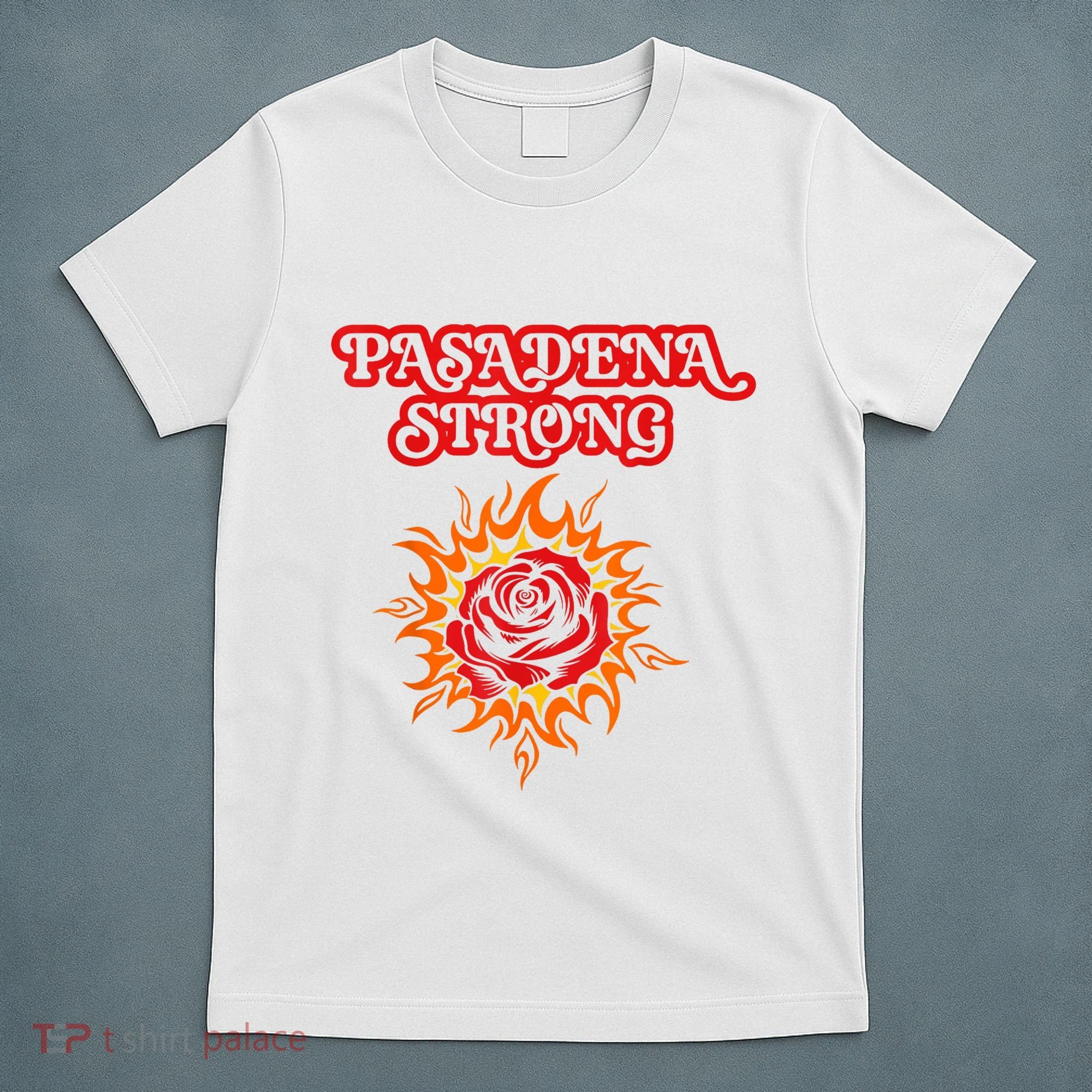 Strong California Pasadena Strong Rose Fire T-Shirt