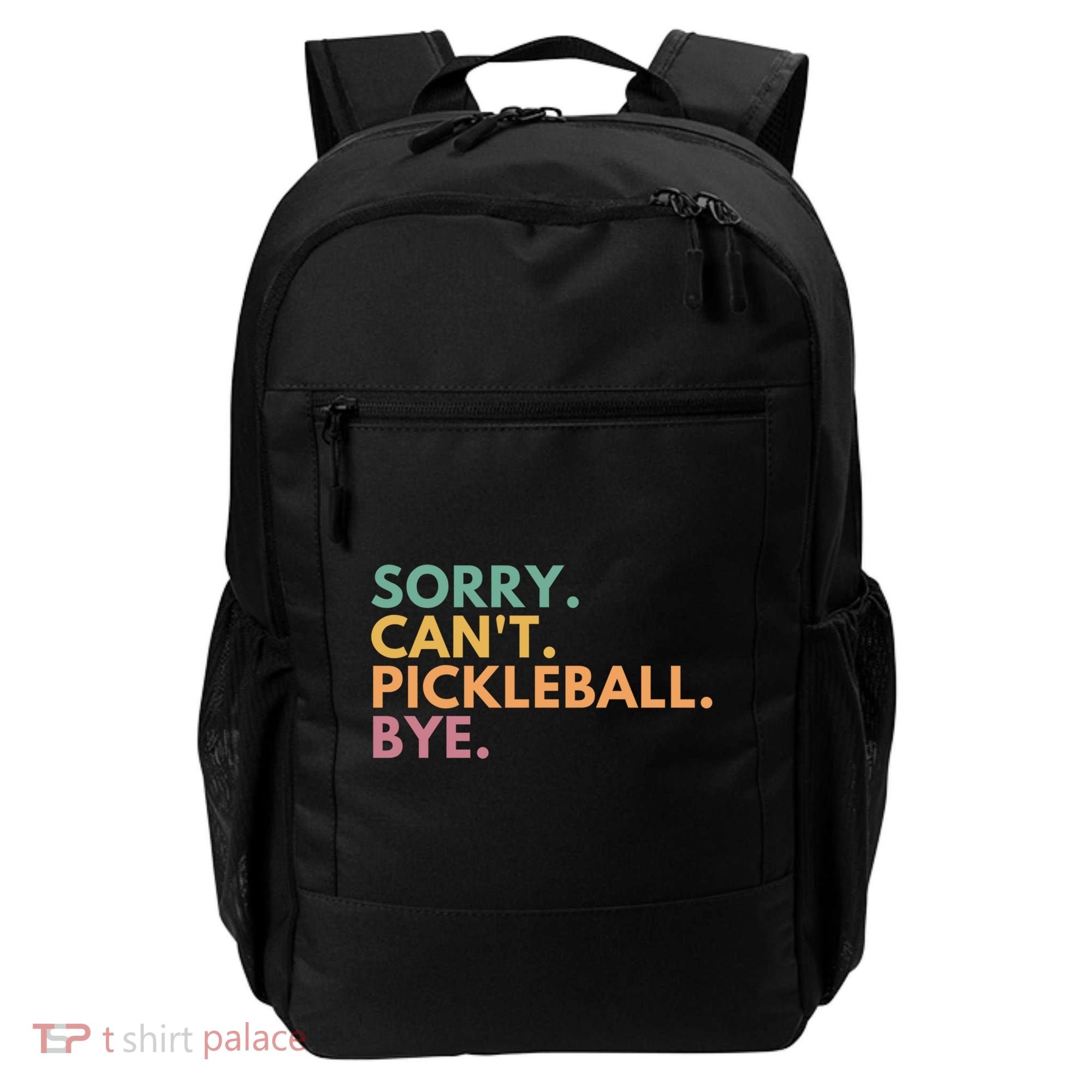 Sorry CanT Pickleball Bye Gift Backpack
