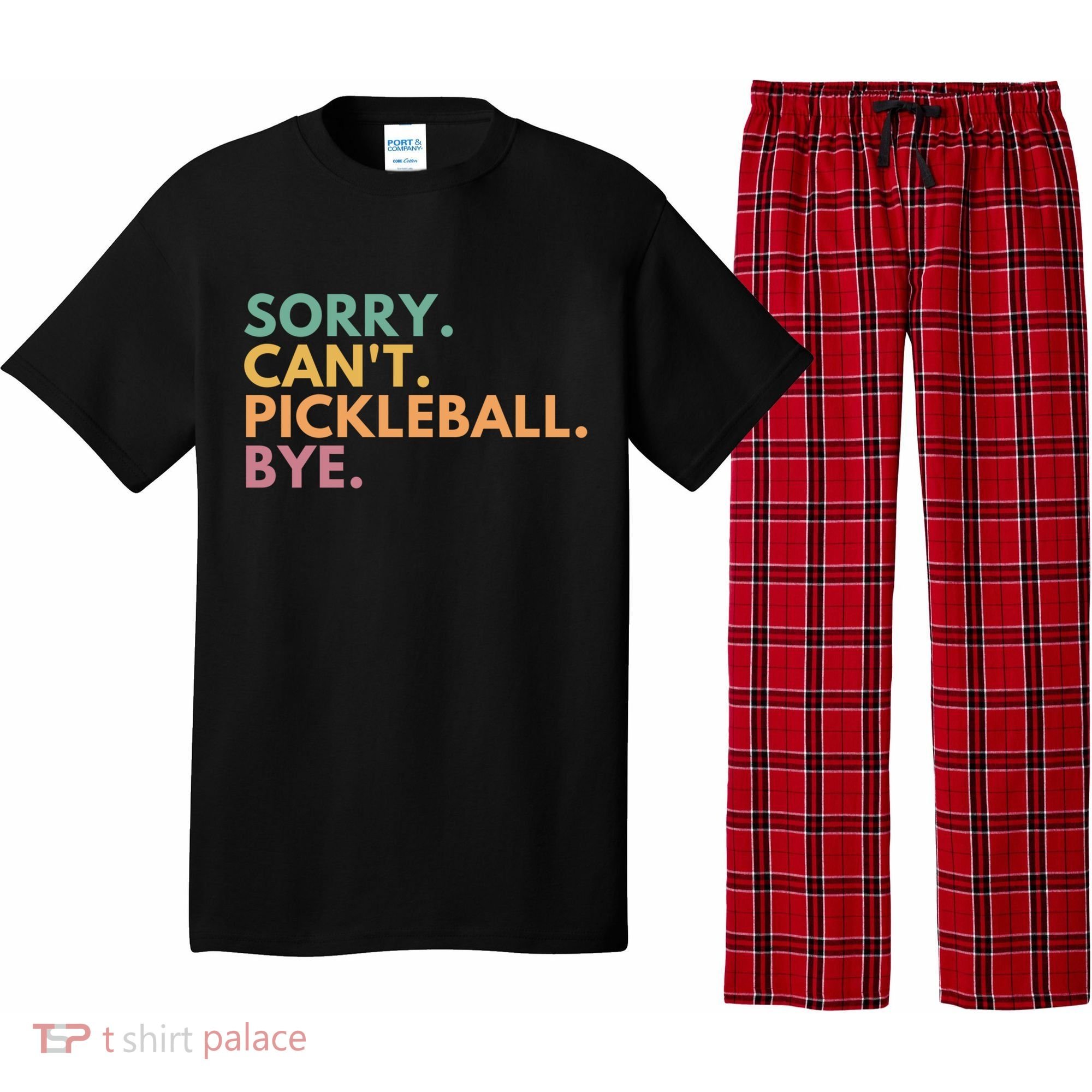 Sorry CanT Pickleball Bye Gift Pajama Set