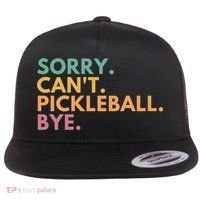 Sorry CanT Pickleball Bye Gift Flat Bill Trucker Hat thumb 0
