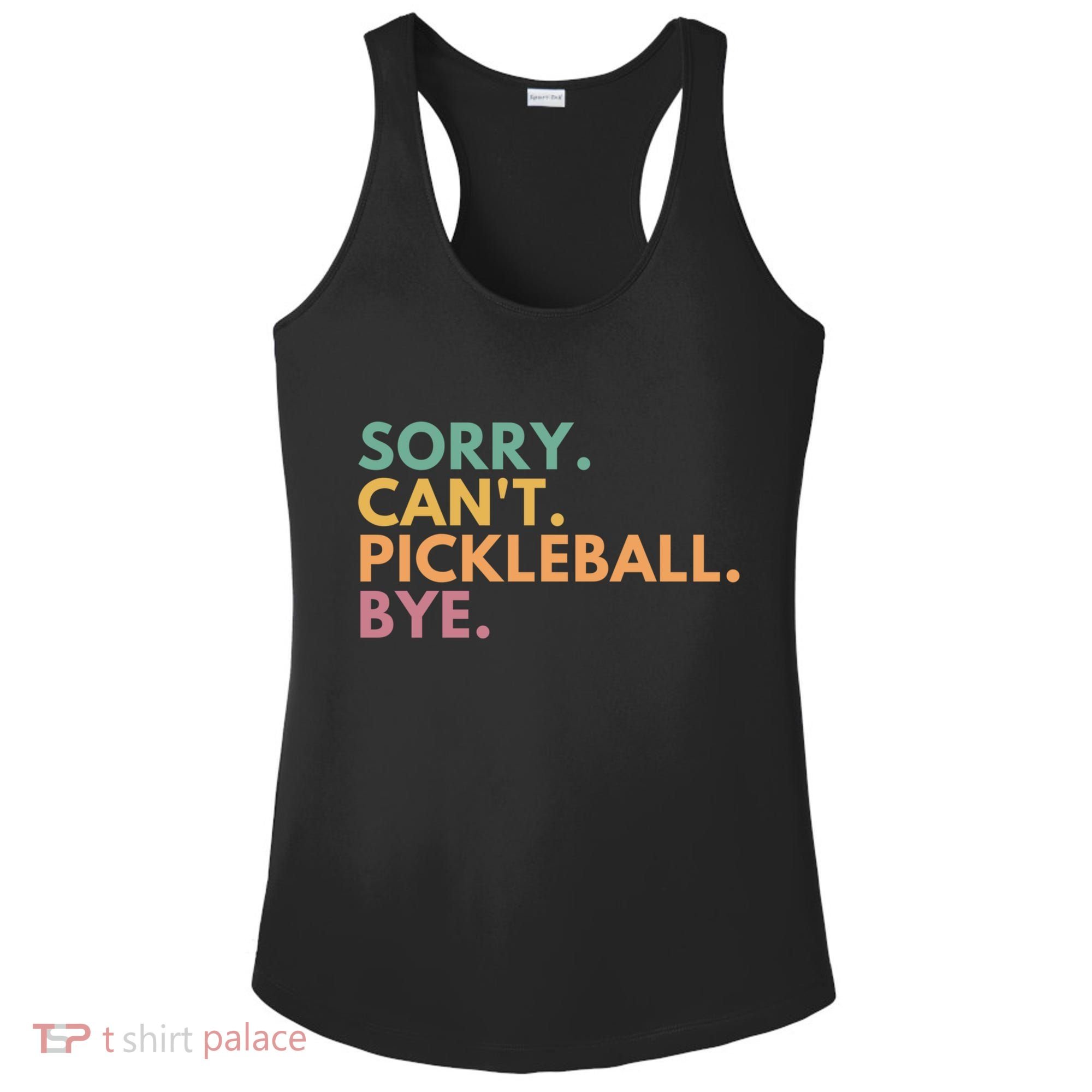 Sorry CanT Pickleball Bye Gift Ladies PosiCharge Competitor Racerback Tank