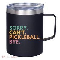 Sorry CanT Pickleball Bye Gift 12oz Stainless Steel Coffee Mug thumb 0