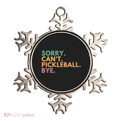 Sorry CanT Pickleball Bye Gift Ornament