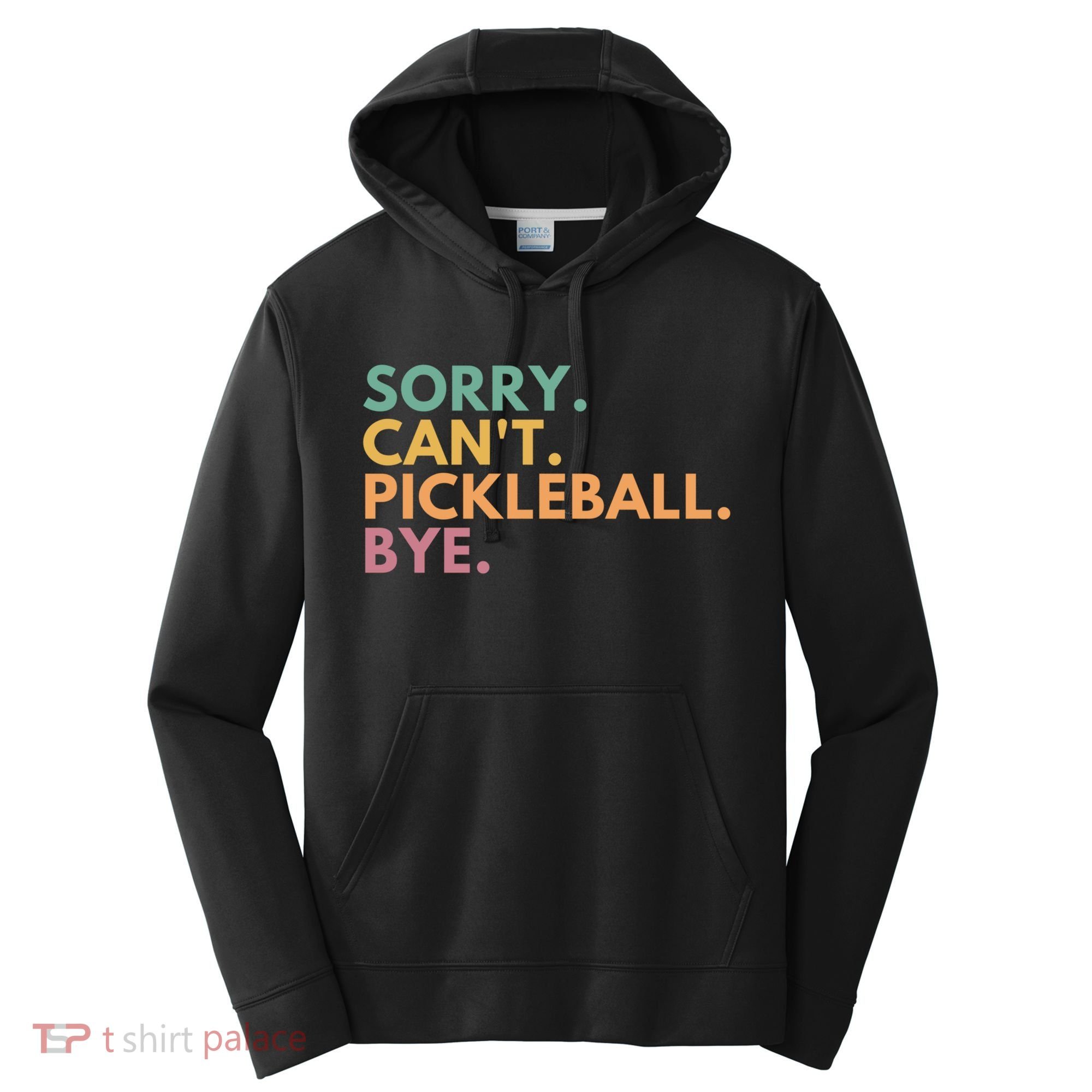 Sorry CanT Pickleball Bye Gift Performance Fleece Hoodie