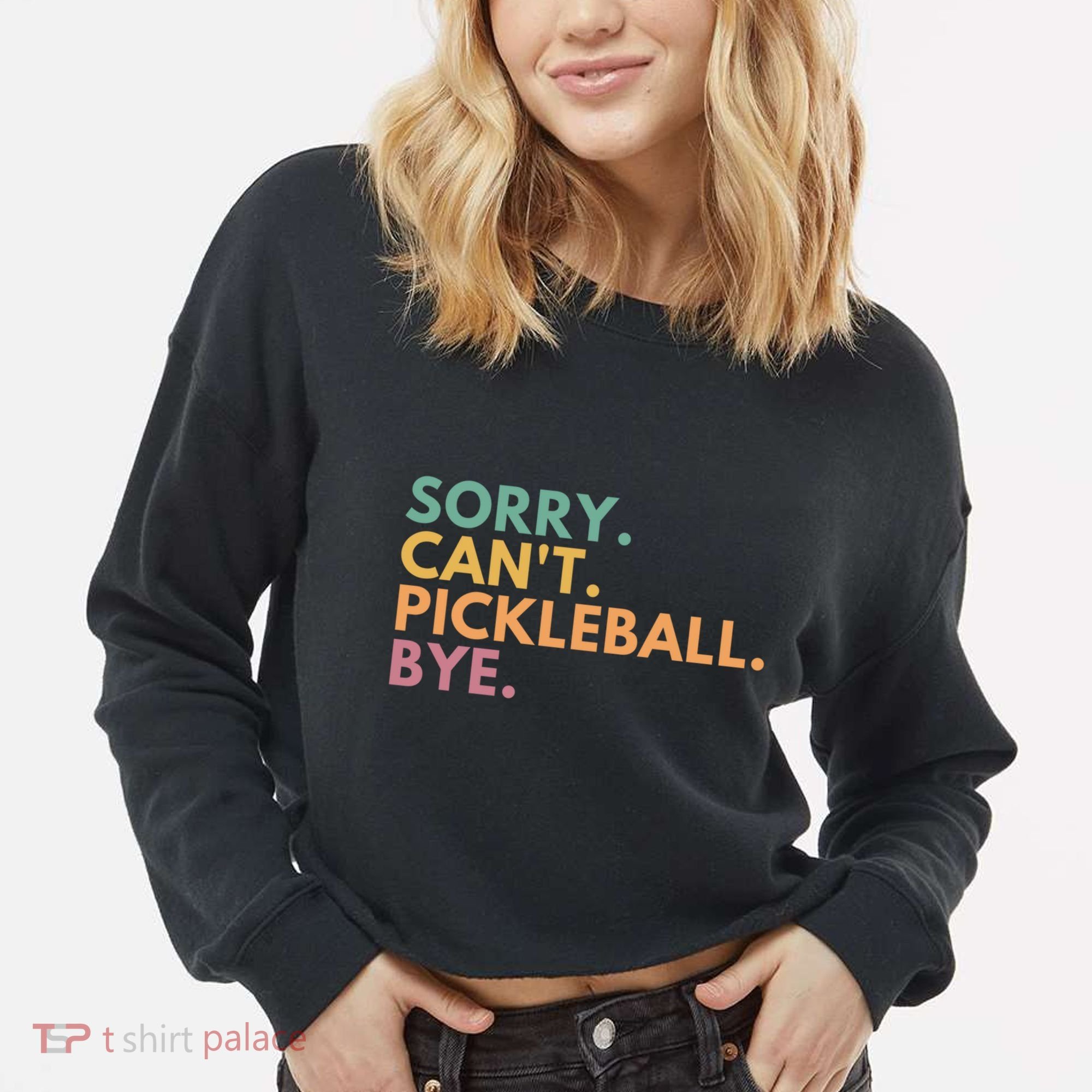 Sorry CanT Pickleball Bye Gift Cropped Pullover Crew
