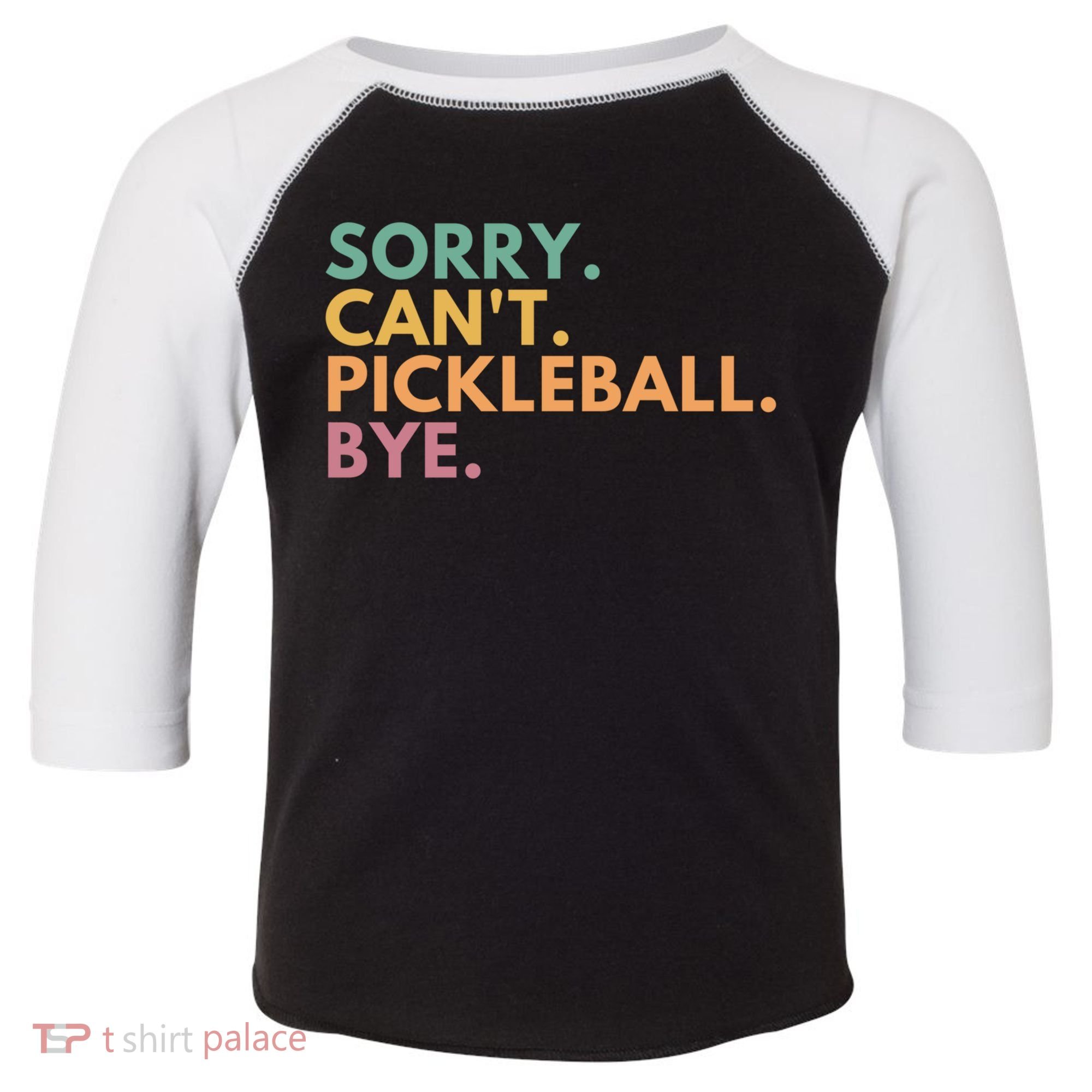 Sorry CanT Pickleball Bye Gift Toddler Fine Jersey T-Shirt