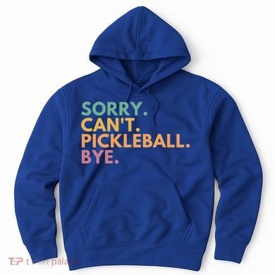 Sorry CanT Pickleball Bye Gift Hoodie