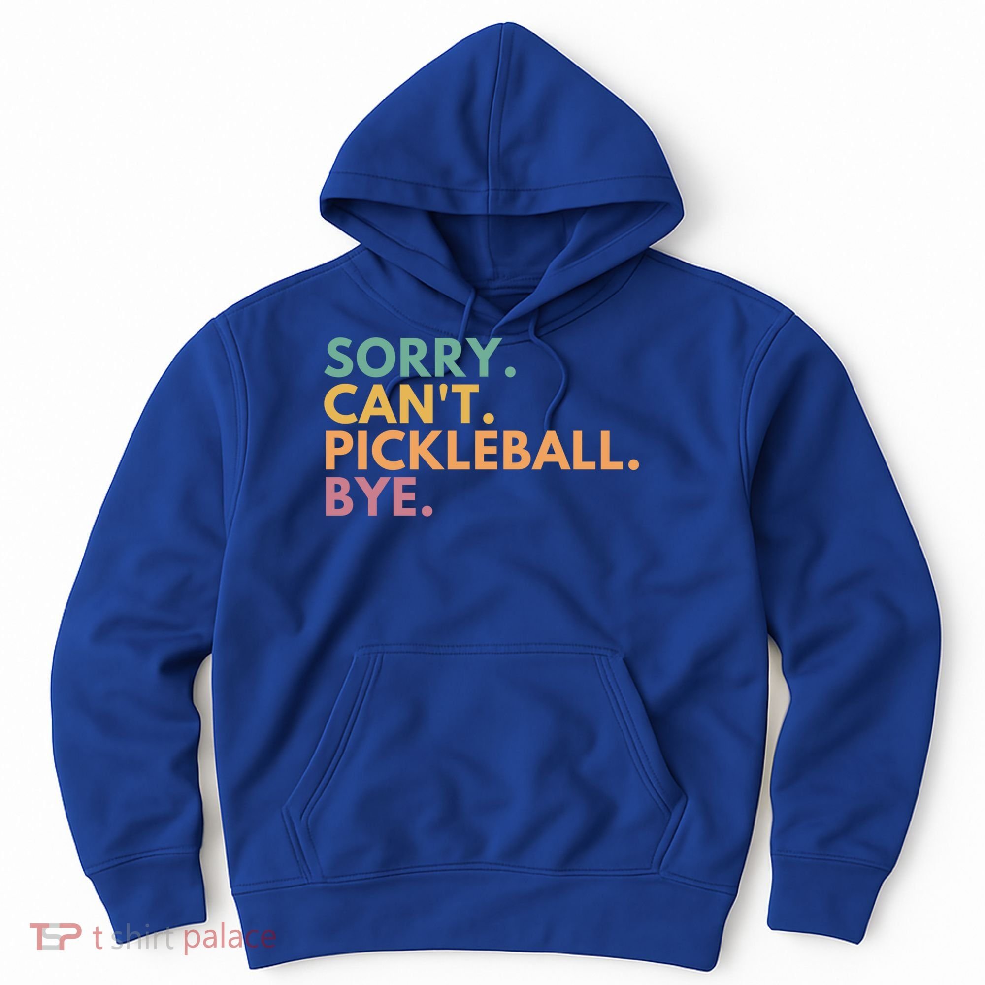 Sorry CanT Pickleball Bye Gift Hoodie