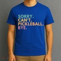 Sorry CanT Pickleball Bye Gift T-Shirt thumb 3