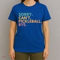 Sorry CanT Pickleball Bye Gift T-Shirt thumb 4