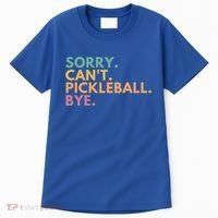 Sorry CanT Pickleball Bye Gift Tall T-Shirt thumb 0