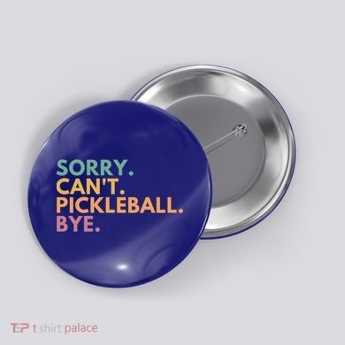 Sorry CanT Pickleball Bye Gift Button