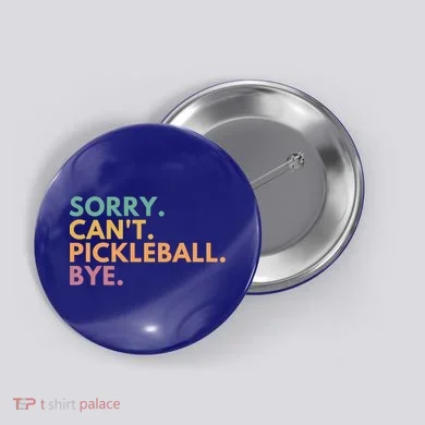 Sorry CanT Pickleball Bye Gift Button