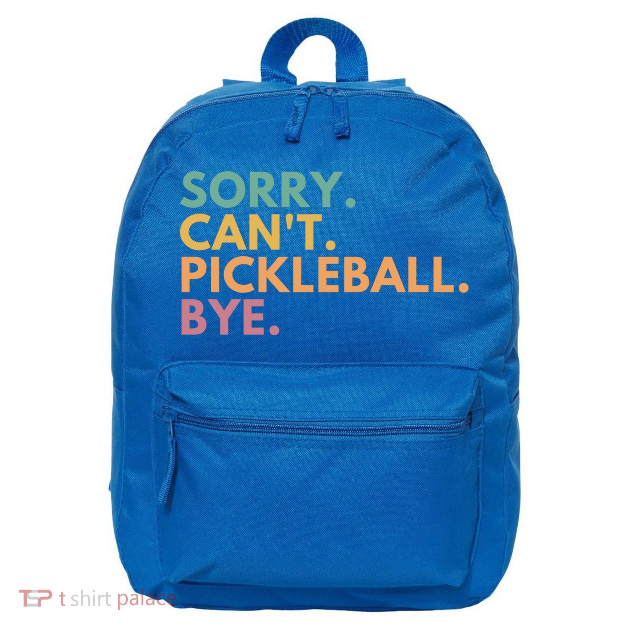 Sorry CanT Pickleball Bye Gift 16 in Basic Backpack