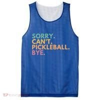 Sorry CanT Pickleball Bye Gift Mesh Reversible Basketball Jersey Tank thumb 0