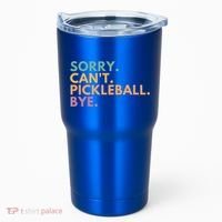 Sorry CanT Pickleball Bye Gift Tumbler thumb 0