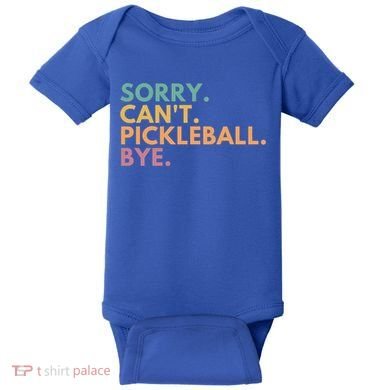 Sorry CanT Pickleball Bye Gift Baby Bodysuit