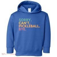 Sorry CanT Pickleball Bye Gift Toddler Hoodie thumb 0