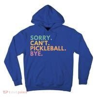Sorry CanT Pickleball Bye Gift Tall Hoodie thumb 0