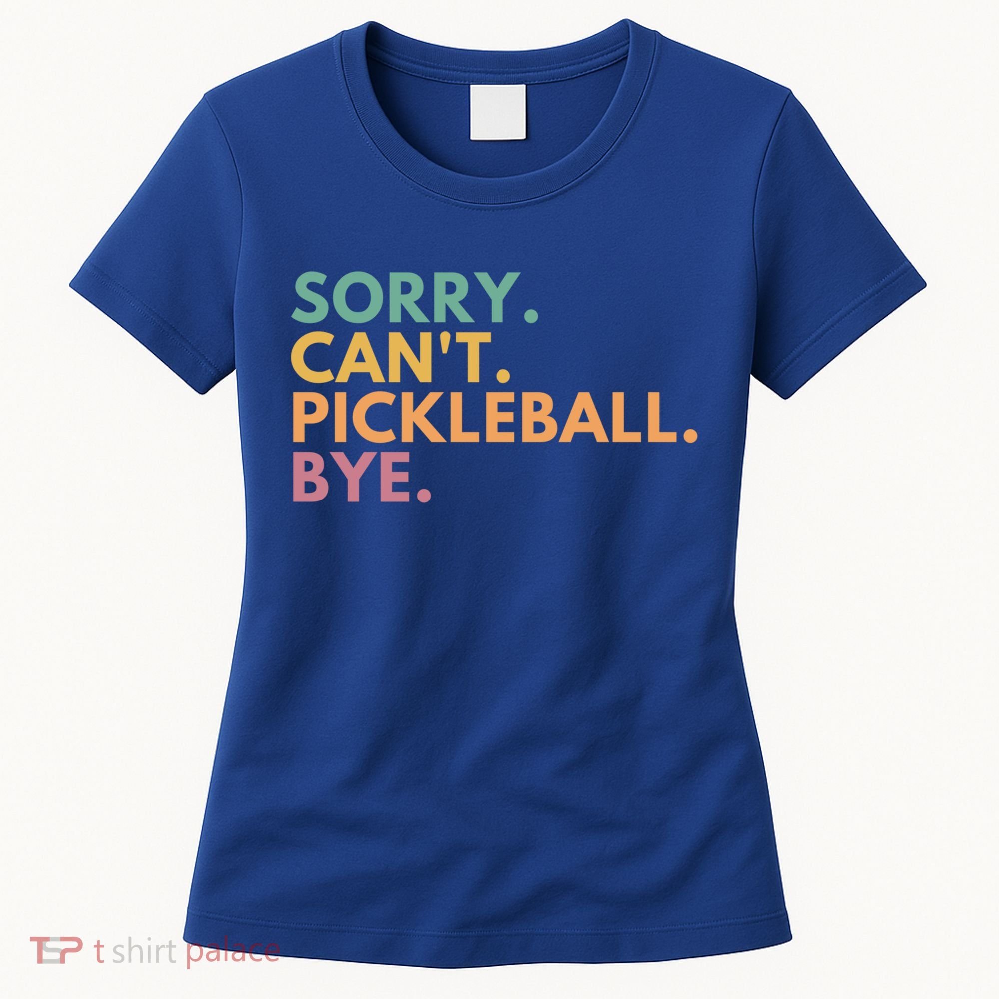 Sorry CanT Pickleball Bye Gift Women's T-Shirt