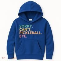 Sorry CanT Pickleball Bye Gift Kids Hoodie thumb 0