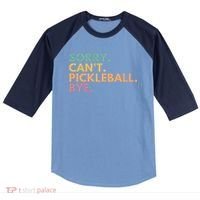 Sorry CanT Pickleball Bye Gift Raglan Baseball Sleeve Shirt thumb 0