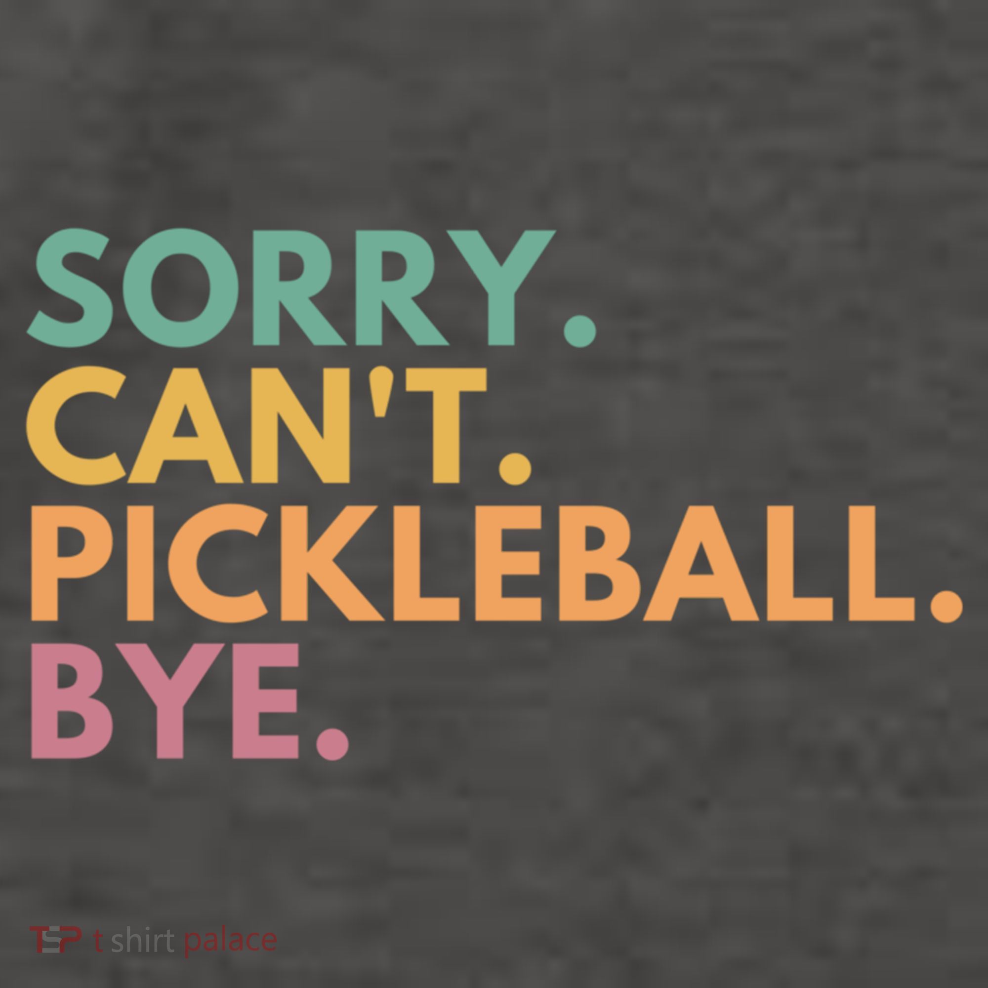 Sorry CanT Pickleball Bye Gift Vector Backpack