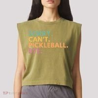 Sorry CanT Pickleball Bye Gift Garment-Dyed Women's Muscle Tee thumb 2