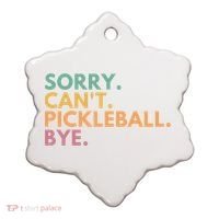 Sorry CanT Pickleball Bye Gift Ceramic Ornament thumb 0