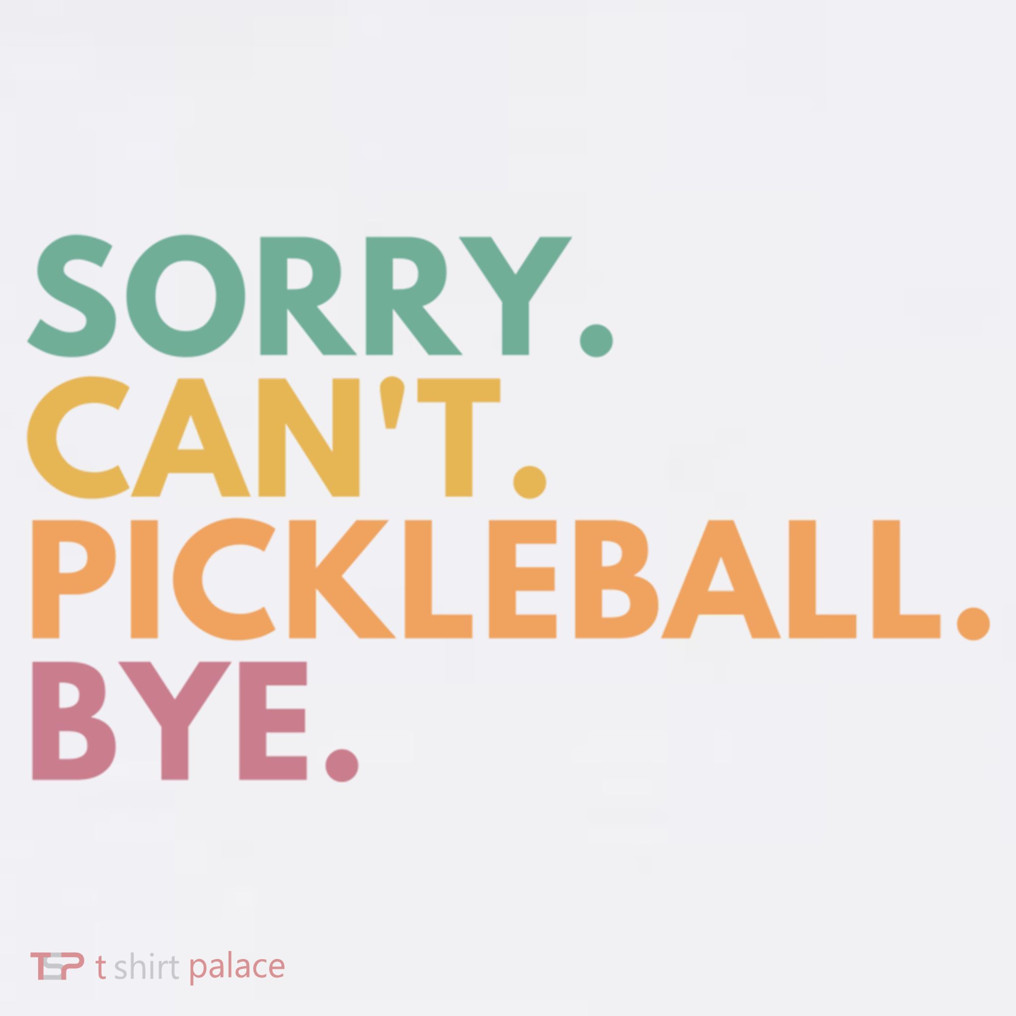 Sorry CanT Pickleball Bye Gift Garment-Dyed Sweatshirt