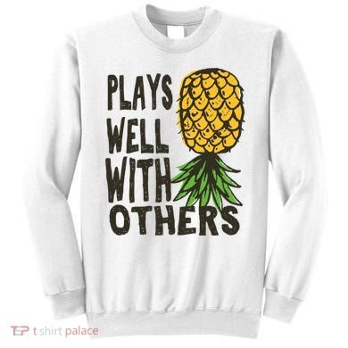 Swinger Couples Plays Well With Others Upside Down Pineapple Great Gift Sweatshirt