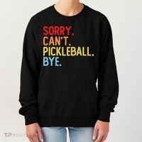 Sorry Can't Pickleball Bye Funny Pickleball Player Dink Premium Women's Sweatshirt thumb 0