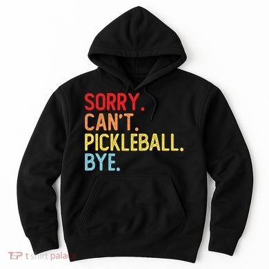 Sorry Can't Pickleball Bye Funny Pickleball Player Dink Premium Hoodie