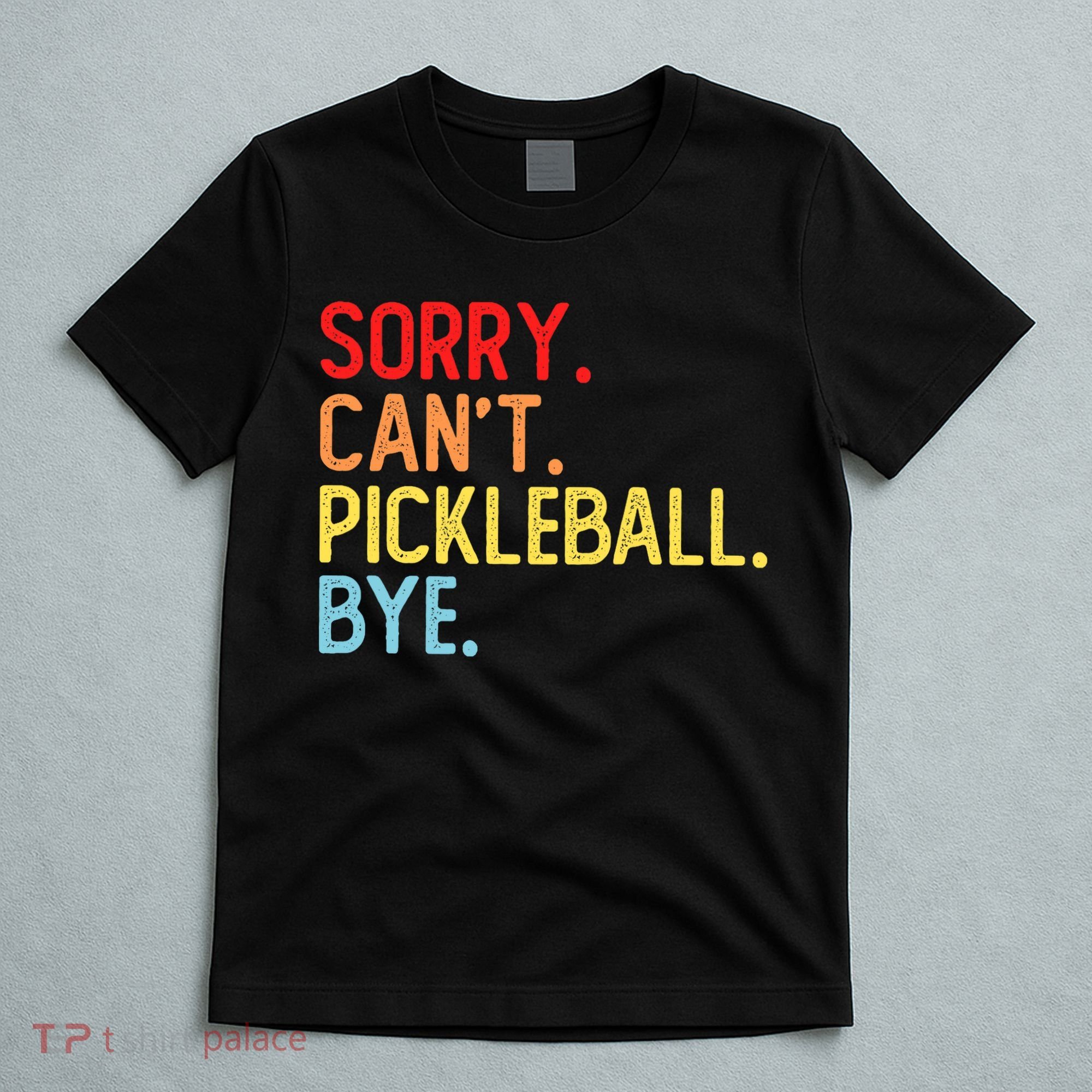 Sorry Can't Pickleball Bye Funny Pickleball Player Dink Premium T-Shirt